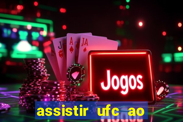 assistir ufc ao vivo futemax